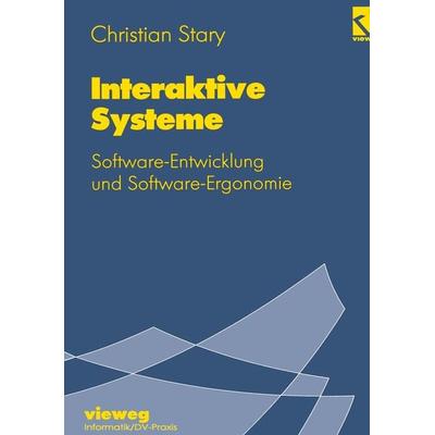 Interaktive Systeme, Taschenbuch von Christian Stary, Vieweg & Teubner, 978-3-528-05384-0
