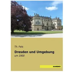 Dresden und Umgebung, Ratgeber von Th. Fels