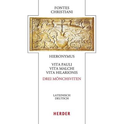 Vita Pauli, Vita Malchi, Vita Hilarionis - Drei Mönchsviten, Gebundene Ausgabe von Hieronymus Stridon, Herder, 978-3-451-39872-8