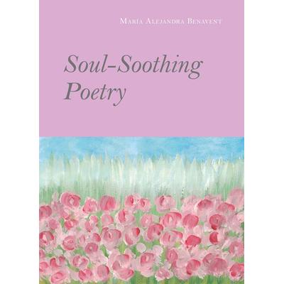Soul-Soothing Poetry, Taschenbuch von María Alejandra Benavent, Buchschmiede, 978-3-99165-197-0