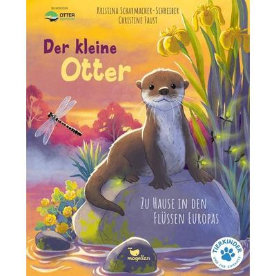 Der kleine Otter - Zu Hause in den Flüssen Europas, Gebundene Ausgabe von Kristina Scharmacher-Schreiber, Magellan, 978-3-7348-6077-5