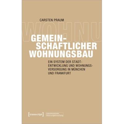 Gemeinschaftlicher Wohnungsbau, Taschenbuch von Carsten Praum, Transcript, 978-3-8376-6970-1