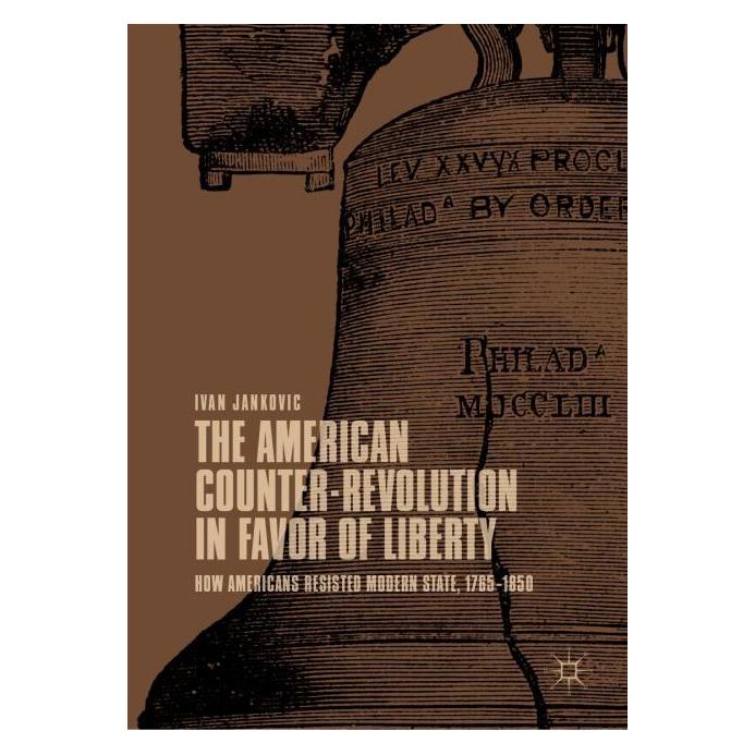 Springer The American Counter-Revolution in Favor of Liberty (Englisch, Hardcover, Ivan Jankovic) (9783030037321)