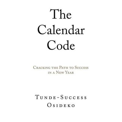 The Calendar Code, Taschenbuch von Tunde-Success Osideko, AuthorHouse UK