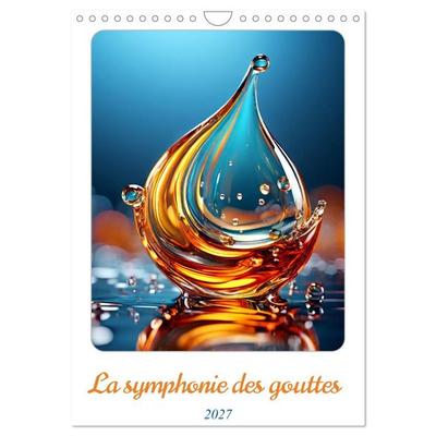 La symphonie des gouttes (Calendrier mural 2027 DIN A4 horizontal), CALVENDO calendrier mensuel -