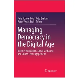 Managing Democracy in the Digital Age, Fachbücher von Julia Schwanholz, Graham, Todd, Peter-Tobias, Stoll