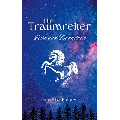 Die Traumreiter, Taschenbuch von Lateesha Halmen, BoD – Books on Demand, 978-3-7578-1768-8
