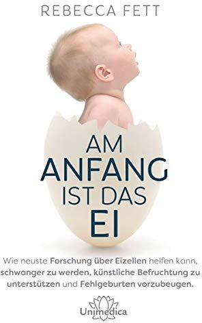 Rebecca Fett - Am Anfang ist das Ei: Wie neuste Forschung über Eizellen helfen kann, schwanger zu werden, künstliche Befruchtung zu unterstützen und Fehlgeburten vorzubeugen. - Preis vom 19.10.2026 19:33:35 h