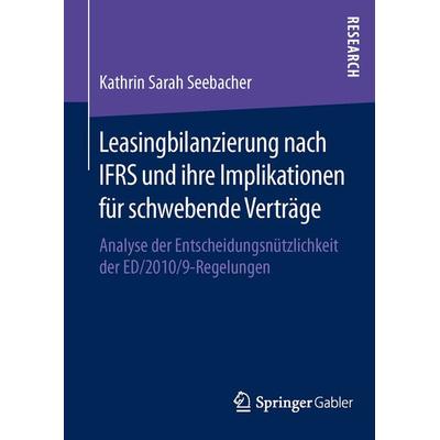 Leasingbilanzierung nach IFRS und ihre Implikationen für schwebende Verträge, Gebundene Ausgabe von Kathrin Seebacher, Springer Fachmedien Wiesbaden