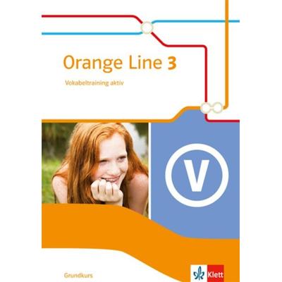 Orange Line 3. Vokabeltraining aktiv. Grundkurs. Klasse 7. Ausgabe 2014, Taschenbuch von , Klett Schulbuchverlag, 978-3-12-548313-2