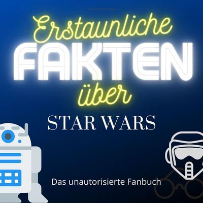Erstaunliche Fakten über Star Wars, Taschenbuch von Michaela Lau, 27amigos, 978-3-7505-1399-0