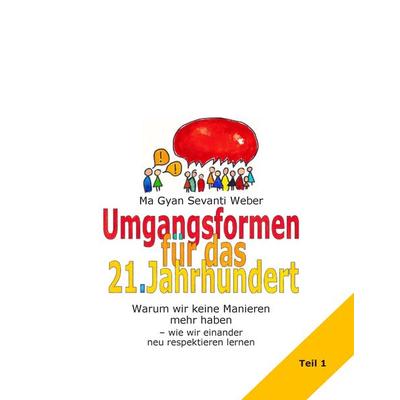 Umgangsformen für das 21. Jahrhundert, Taschenbuch von Ma Gyan Sevanti Weber, BoD – Books on Demand, 978-3-7322-9411-4