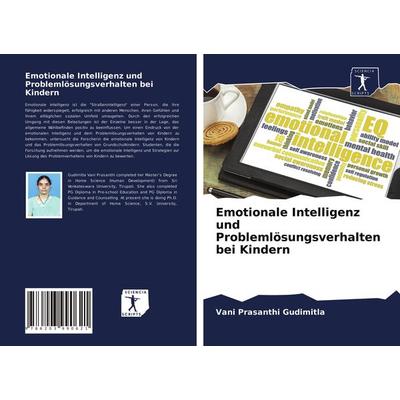 Emotionale Intelligenz und Problemlösungsverhalten bei Kindern, Taschenbuch von Vani Prasanthi Gudimitla, Sciencia Scripts, 978-620-3-99062-1