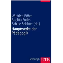 Hauptwerke der Pädagogik, Fachbücher von Birgitta Fuchs, Sabine Seichter, Winfried Böhm