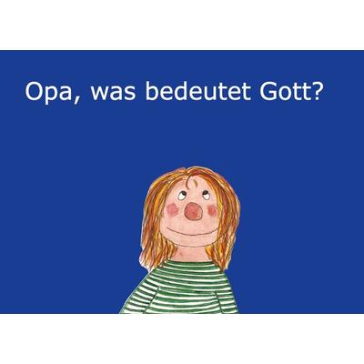 Opa, was bedeutet Gott?, Gebundene Ausgabe von Alfred Lang, BoD – Books on Demand, 978-3-7357-8050-8