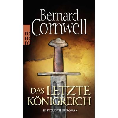 Das letzte Königreich / Uhtred-Saga Band 1, Taschenbuch von Bernard Cornwell, Rowohlt Taschenbuch