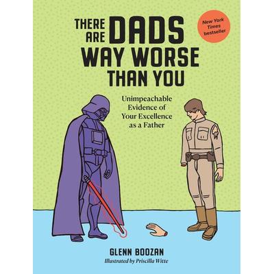 There Are Dads Way Worse Than You, Gebundene Ausgabe von Glenn Boozan, Workman Publishing
