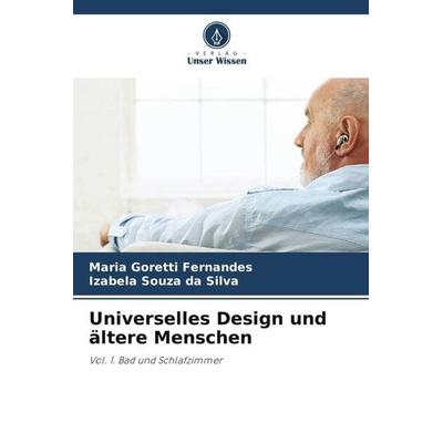 Universelles Design und ältere Menschen, Taschenbuch von Maria Goretti Fernandes,Izabela Souza da Silva, Verlag Unser Wissen, 978-620-5-88420-1