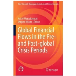 Global Financial Flows in the Pre- and Post-global Crisis Periods, Fachbücher von Yoichi Matsubayashi, Shigeto Kitano