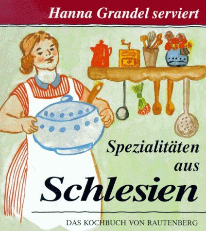 Hanna Grandel - Hanna Grandel serviert schlesische Spezialitäten. Gewürzt mit Anekdoten - Preis vom 14.10.2026 23:07:16 h