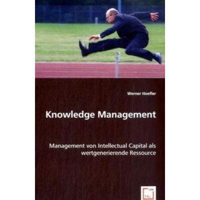 Werner Hoefler: Knowledge Management, Taschenbuch von Werner Hoefler, VDM, 978-3-8364-7874-8