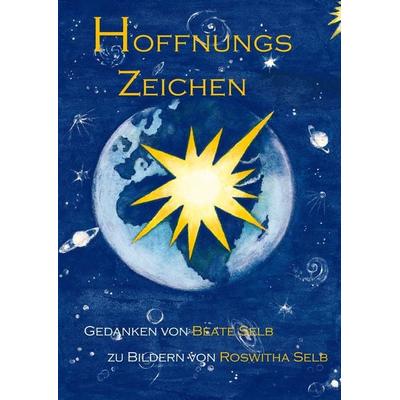 Hoffnungszeichen, Gebundene Ausgabe von Roswitha Selb,Beate Selb, BoD – Books on Demand, 978-3-8334-8396-7
