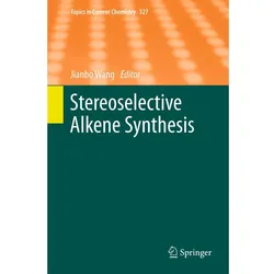 Stereoselective Alkene Synthesis, Fachbücher von Jianbo Wang