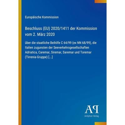 Beschluss (EU) 2020/1411 der Kommission vom 2. März 2020, Taschenbuch von Europäische Kommission, Antiphon Verlag, 978-3-387-71607-8