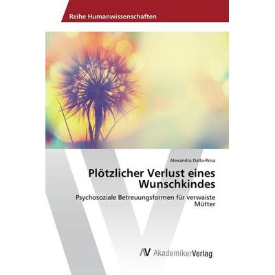 Plötzlicher Verlust eines Wunschkindes, Taschenbuch von Alexandra Dalla-Rosa, AV Akademikerverlag, 978-3-639-85571-5