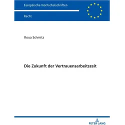 Die Zukunft der Vertrauensarbeitszeit, Fachbücher von Roua Schmitz