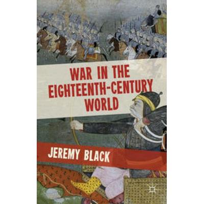 War in the Eighteenth-Century World, Gebundene Ausgabe von Jeremy Black, Macmillan Education Elt, 978-0-230-37002-9