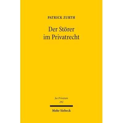 Der Störer im Privatrecht, Gebundene Ausgabe von Patrick Zurth, Mohr Siebeck, 978-3-16-200097-2