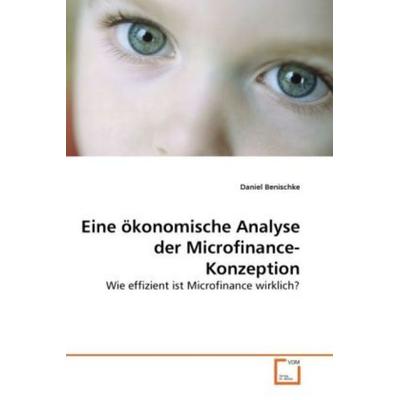 Benischke, D: Eine ökonomische Analyse der Microfinance-Konz, Taschenbuch von Daniel Benischke, VDM, 978-3-639-14355-3