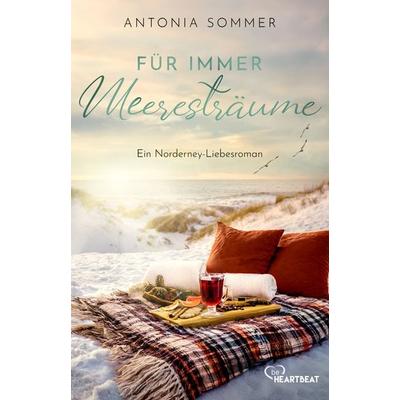 Für immer Meeresträume, Taschenbuch von Antonia Sommer, BeHeartbeat, 978-3-7413-0453-8