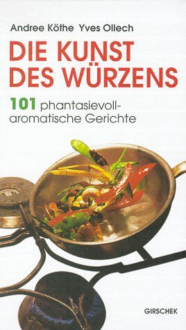 Andree Köthe - Die Kunst des Würzens. 101 phantasievoll-aromatische Gerichte - Preis vom 11.10.2026 03:10:56 h