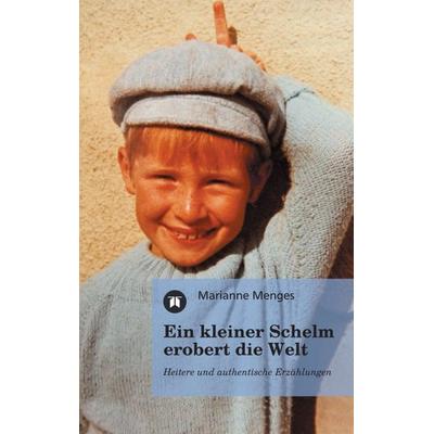 Ein kleiner Schelm erobert die Welt, Taschenbuch von Marianne Menges, Tredition, 978-3-8491-6502-4