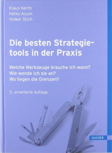 Klaus Kerth - Die besten Strategietools in der Praxis: Welche Werkzeuge brauche ich wann? Wie wende ich sie an? Wo liegen die Grenzen? - Preis vom 11.10.2026 15:43:13 h