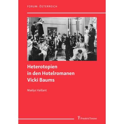 Heterotopien in den Hotelromanen Vicki Baums, Taschenbuch von Maélys Vaillant, Frank & Timme, 978-3-7329-0724-3