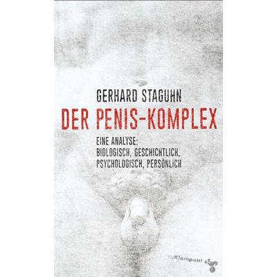 Der Penis-Komplex, Gebundene Ausgabe von Gerhard Staguhn, Zu Klampen Verlag, 978-3-86674-546-9