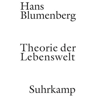 Theorie der Lebenswelt, Gebundene Ausgabe von Hans Blumenberg, Suhrkamp, 978-3-518-58540-5