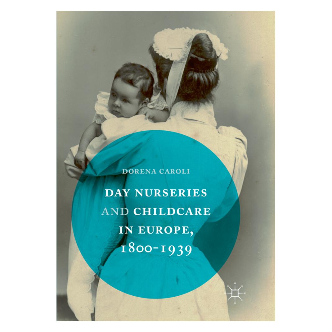 Springer Day Nurseries & Childcare in Europe, 1800-1939 (Englisch, Softcover, Dorena Caroli) (56005332)
