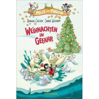Pelle und Pinguine - Weihnachten in Gefahr, Gebundene Ausgabe von Henning Callsen, Carl Hanser, 978-3-446-26427-4