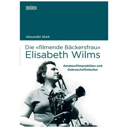 Die «filmende Bäckersfrau» Elisabeth Wilms, Biografien von Alexander Stark