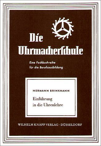 Hermann Brinkmann - Die Uhrmacherschule. Einführung in die Uhrenlehre: BD 2 - Preis vom 11.10.2026 03:10:56 h