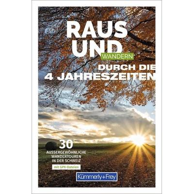 Kümmerly+Frey Raus und Wandern durch die 4 Jahreszeiten, Taschenbuch von Raphaela Moczynski, Kümmerly+Frey, 978-3-259-30060-2