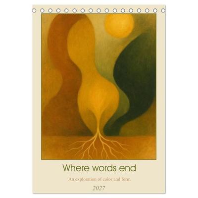 Where words end an exploration of color and form (Desk Calendar 2027 DIN A5 portrait), CALVENDO 12 Month DeskCalendar