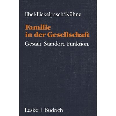 Familie in der Gesellschaft, Taschenbuch von Heinrich Ebel,Rolf Eickelpasch,Eckehard Kühne, VS Verlag für Sozialwissenschaften, 978-3-8100-0466-6