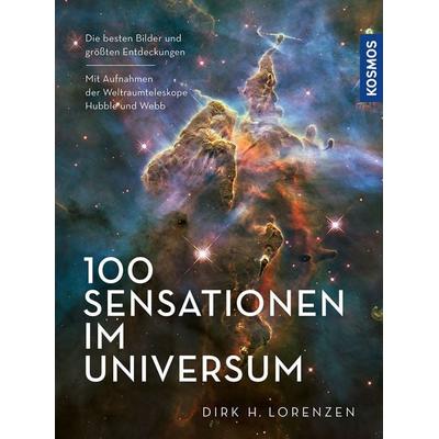 100 Sensationen im Universum, Gebundene Ausgabe von Dirk H. Lorenzen, Kosmos, 978-3-440-18438-7