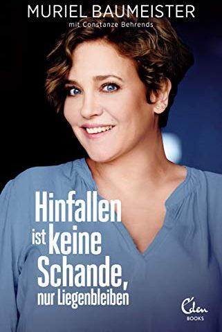 Muriel Baumeister - Hinfallen ist keine Schande, nur Liegenbleiben - Preis vom 12.10.2026 11:37:12 h