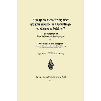 Wie ist die Bevölkerung über Säuglingspflege und Säuglingsernährung zu belehren?, Taschenbuch von Leo Langstein, Springer Berlin, 978-3-662-31753-2